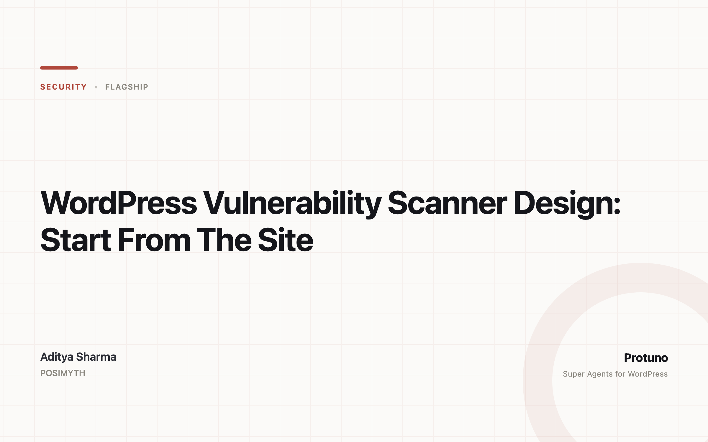 Featured image for the Protuno article titled WordPress Vulnerability Scanner Design: Start From The Site. Category security, written by Aditya Sharma of POSIMYTH.